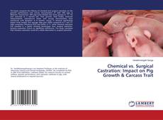 Portada del libro de Chemical vs. Surgical Castration: Impact on Pig Growth & Carcass Trait