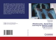 Couverture de Metaheuristic - Based Deep Learning for Medical Image Segmentation