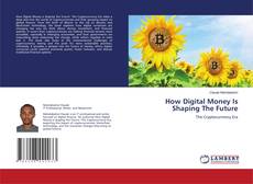 How Digital Money Is Shaping The Future kitap kapağı