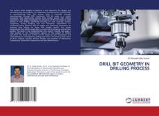 Couverture de DRILL BIT GEOMETRY IN DRILLING PROCESS