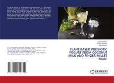 Couverture de PLANT BASED PROBIOTIC YOGURT FROM COCONUT MILK AND FINGER MILLET MILK: