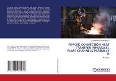 Couverture de FORCED CONVECTION HEAT TRANSFER INPARALLEL PLATE CHANNELS PARTIALLY FI