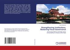 Bookcover of Strengthening Institutions, Restoring Fiscal Governance