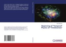 Copertina di Beginning of "Temporal" Physics of "Timelessness"