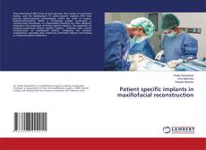 Patient specific implants in maxillofacial reconstruction的封面