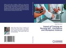 Couverture de Impact of Training on Nursing Self - Confidence and Workplace Violence