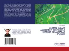 Buchcover von CLIMATE IMPACT ASSESSMENT DUE TO LULC CHANGES IN SAS NAGAR (Punjab)