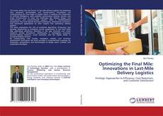 Bookcover of Optimizing the Final Mile: Innovations in Last-Mile Delivery Logistics
