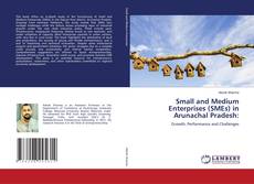Bookcover of Small and Medium Enterprises (SMEs) in Arunachal Pradesh: