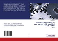 Copertina di Modelling and design of gear pumps with modified tooth profile
