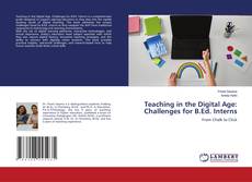 Bookcover of Teaching in the Digital Age: Challenges for B.Ed. Interns