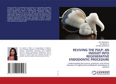 Bookcover of REVIVING THE PULP: AN INSIGHT INTO REGENERATIVE ENDODONTIC PROCEDURE