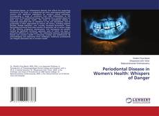 Couverture de Periodontal Disease in Women's Health: Whispers of Danger