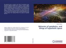 Copertina di Behavior of geodesics, and tilings of hyperbolic space
