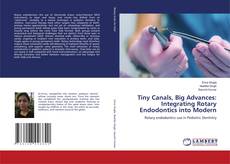Copertina di Tiny Canals, Big Advances: Integrating Rotary Endodontics into Modern