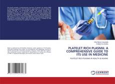 Bookcover of PLATELET RICH PLASMA: A COMPREHENSIVE GUIDE TO ITS USE IN MEDICINE