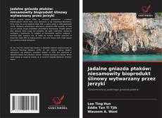 Portada del libro de Jadalne gniazda ptaków: niesamowity bioprodukt ślinowy wytwarzany przez jerzyki
