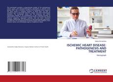 Portada del libro de ISCHEMIC HEART DISEASE: PATHOGENESIS AND TREATMENT