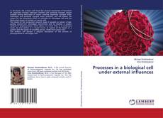 Copertina di Processes in a biological cell under external influences