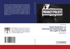 Couverture de Data Protection in Commercial Arbitration: In the Light of GDPR
