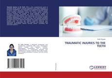 Copertina di TRAUMATIC INJURIES TO THE TEETH