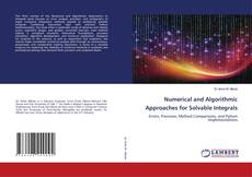 Numerical and Algorithmic Approaches for Solvable Integrals的封面