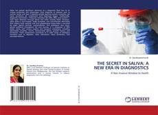 THE SECRET IN SALIVA: A NEW ERA IN DIAGNOSTICS的封面