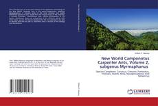New World Camponotus Carpenter Ants, Volume 2, subgenus Myrmaphanus kitap kapağı