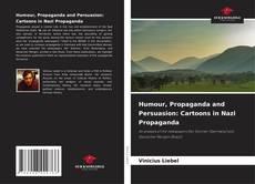 Bookcover of Humour, Propaganda and Persuasion: Cartoons in Nazi Propaganda