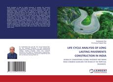 LIFE CYCLE ANALYSIS OF LONG LASTING PAVEMENTS CONSTRUCTION IN INDIA的封面