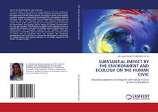 Buchcover von SUBSTANTIAL IMPACT BY THE ENVIRONMENT AND ECOLOGY ON THE HUMAN CIVIC