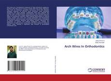 Copertina di Arch Wires In Orthodontics