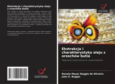 Bookcover of Ekstrakcja i charakterystyka oleju z orzechów butiá