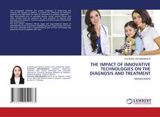 Buchcover von THE IMPACT OF INNOVATIVE TECHNOLOGIES ON THE DIAGNOSIS AND TREATMENT
