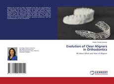 Evolution of Clear Aligners in Orthodontics的封面