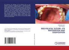 MID-PALATAL SUTURE- IT'S MATURATION AND OSSIFICATION的封面