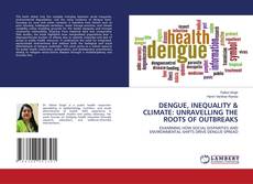 Capa do livro de DENGUE, INEQUALITY & CLIMATE: UNRAVELLING THE ROOTS OF OUTBREAKS 