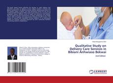 Qualitative Study on Delivery Care Services in Bibiani Anhwiaso Bekwai的封面