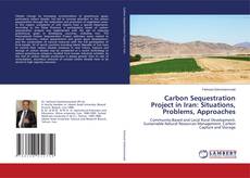 Copertina di Carbon Sequestration Project in Iran: Situations, Problems, Approaches