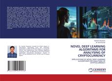 NOVEL DEEP LEARNING ALGORITHMS FOR ANALYSING OF CRYPTOCURRENCY的封面