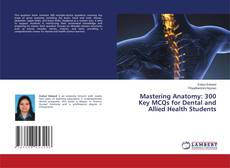 Capa do livro de Mastering Anatomy: 300 Key MCQs for Dental and Allied Health Students 