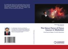 The Hocus Pocus of Focus Caucus in Mediation的封面