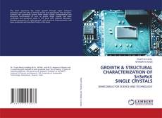 Capa do livro de GROWTH & STRUCTURAL CHARACTERIZATION OF SnSeReX SINGLE CRYSTALS 