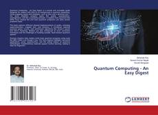 Bookcover of Quantum Computing - An Easy Digest