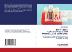 Capa do livro de SOFT TISSUE CONSIDERATION AND MANAGEMENT IN IMPLANT 