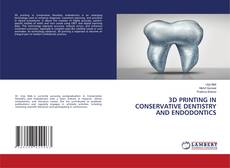 Copertina di 3D PRINTING IN CONSERVATIVE DENTISTRY AND ENDODONTICS