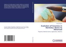 Bookcover of Evolution of Ceramics in Dentistry: Basics to Advanced