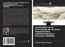 Copertina di La paradoja en la encrucijada de las leyes empresariales estadounidenses y africanas (OHADA)