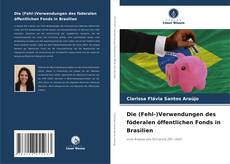Capa do livro de Die (Fehl-)Verwendungen des föderalen öffentlichen Fonds in Brasilien 