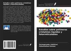 Copertina di Estudios sobre polímeros cristalinos líquidos y fotorreticulables